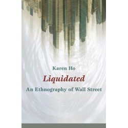 Liquidated: An Ethnography of Wall Street