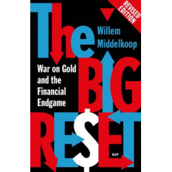 The Big Reset Revised Edition: War on Gold and the Financial Endgame