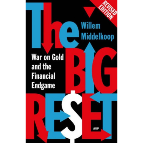 The Big Reset Revised Edition: War on Gold and the Financial Endgame