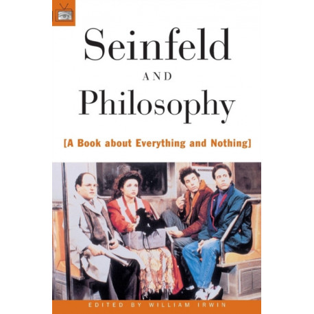 Seinfeld and Philosophy: A Book about Everything and Nothing
