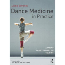 Dance Medicine in Practice: Anatomy, Injury Prevention, Training