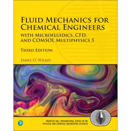 Fluid Mechanics for Chemical Engineers: with Microfluidics, CFD, and COMSOL Multiphysics 5