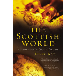The Scottish World: A Journey Into the Scottish Diaspora