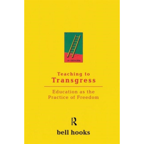 Teaching To Transgress: Education as the Practice of Freedom
