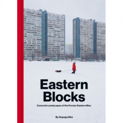 Eastern Blocks: Concrete Landscapes of the Former Eastern Bloc