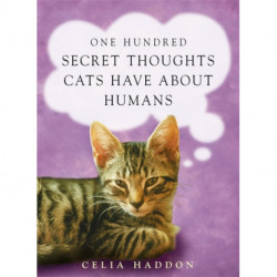 One Hundred Secret Thoughts Cats have about Humans
