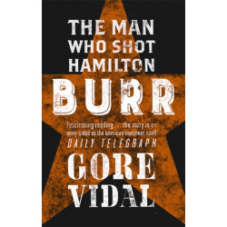 Burr: The Man Who Shot Hamilton