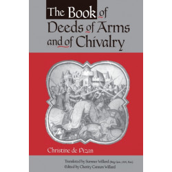 The Book of Deeds of Arms and of Chivalry: by Christine de Pizan