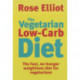 The Vegetarian Low-Carb Diet: The fast, no-hunger weightloss diet for vegetarians
