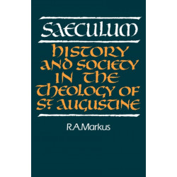 Saeculum: History and Society in the Theology of St Augustine