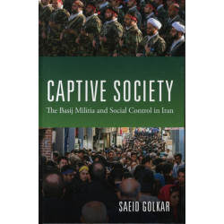 Captive Society: The Basij Militia and Social Control in Iran