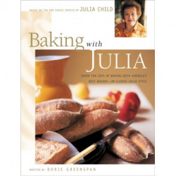 Baking with Julia: Sift, Knead, Flute, Flour, And Savor...