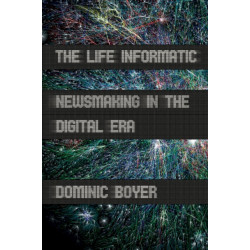 The Life Informatic: Newsmaking in the Digital Era