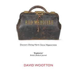 Bad Medicine: Doctors Doing Harm Since Hippocrates