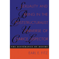 Sexuality and Being in the Poststructuralist Universe of Clarice Lispector: The Differance of Desire