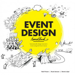Event Design Handbook: Systematically Design Innovative Events Using the -EventCanvas