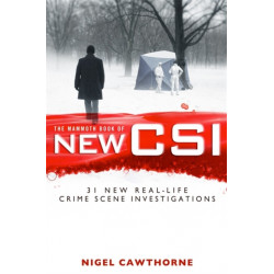The Mammoth Book of New CSI: Forensic science in over thirty real-life crime scene investigations