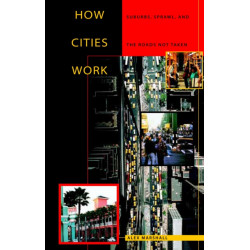 How Cities Work: Suburbs, Sprawl, and the Roads not Taken