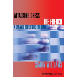 Attacking Chess: The French: A Dynamic Repertoire for Black