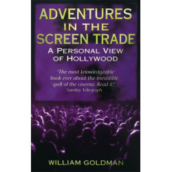 Adventures In The Screen Trade: A Personal View of Hollywood