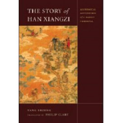 The Story of Han Xiangzi: The Alchemical Adventures of a Daoist Immortal