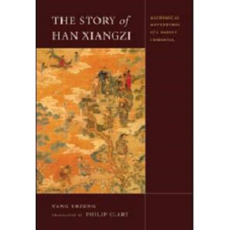 The Story of Han Xiangzi: The Alchemical Adventures of a Daoist Immortal