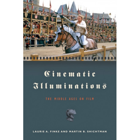 Cinematic Illuminations: The Middle Ages on Film