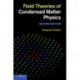 Field Theories of Condensed Matter Physics
