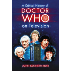 A Critical History of Doctor Who on Television