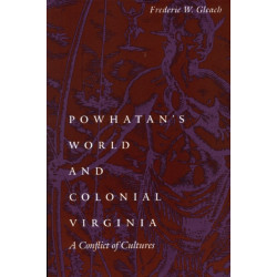Powhatan's World and Colonial Virginia: A Conflict of Cultures