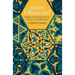 Islam Observed: Religious Development in Morocco and Indonesia