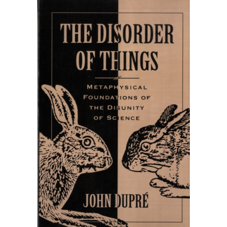 The Disorder of Things: Metaphysical Foundations of the Disunity of Science