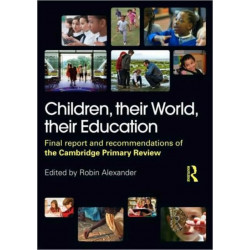 Children, their World, their Education: Final Report and Recommendations of the Cambridge Primary Review