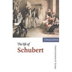 The Life of Schubert: Musical Lives
