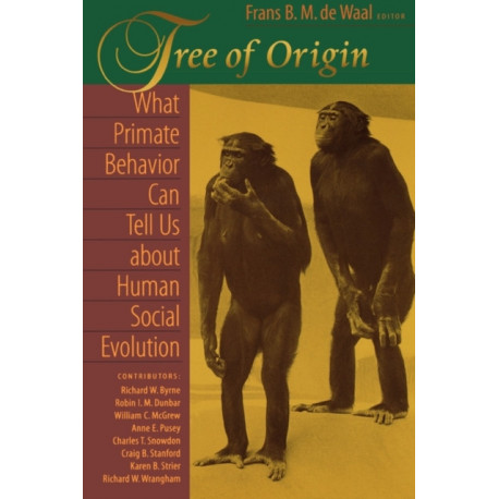 Tree of Origin: What Primate Behavior Can Tell Us about Human Social Evolution