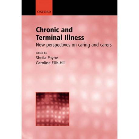 Chronic and Terminal Illness: New perspectives on caring and carers