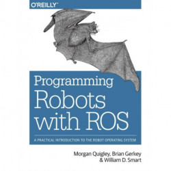 Programming Robots with ROS: A Practical Introduction to the Robot Operating System
