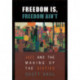 Freedom Is, Freedom Ain’t: Jazz and the Making of the Sixties