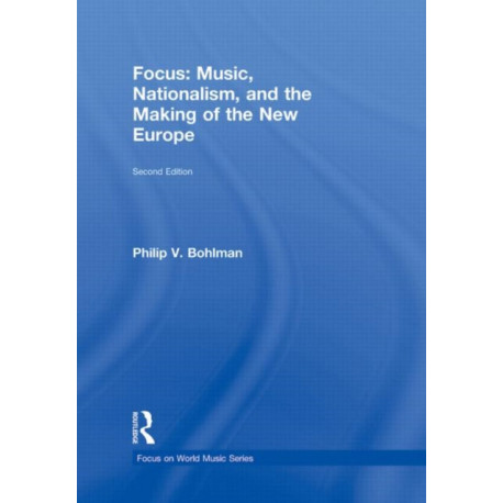 Focus: Music, Nationalism, and the Making of the New Europe