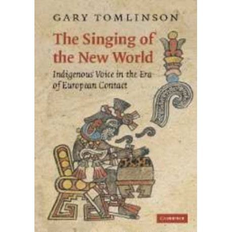 The Singing of the New World: Indigenous Voice in the Era of European Contact