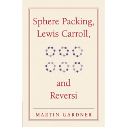 Sphere Packing, Lewis Carroll, and Reversi: Martin Gardner's New Mathematical Diversions