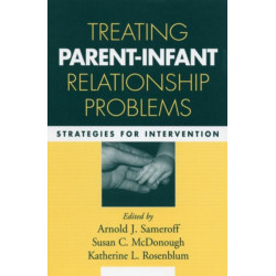 Treating Parent-Infant Relationship Problems: Strategies for Intervention