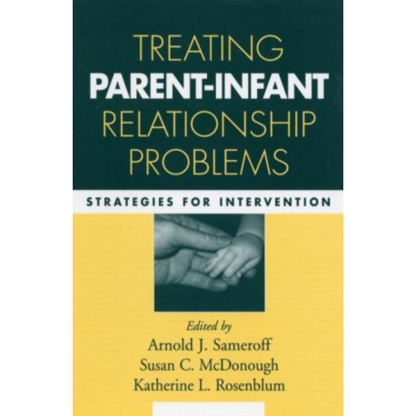 Treating Parent-Infant Relationship Problems: Strategies for Intervention