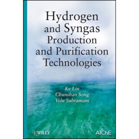 Hydrogen and Syngas Production and Purification Technologies