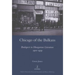 Chicago of the Balkans: Budapest in Hungarian Literature 1900-1939