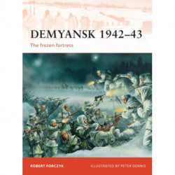 Demyansk 1942–43: The frozen fortress