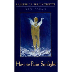 How to Paint Sunlight: Lyric Poems & Others (1997-2000)