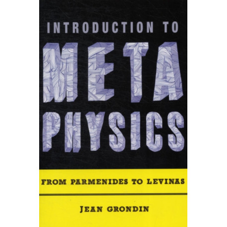 Introduction to Metaphysics: From Parmenides to Levinas