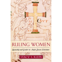 Ruling Women: Queenship and Gender in Anglo-Saxon Literature