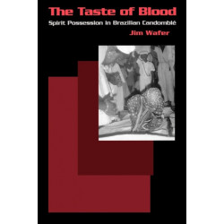 The Taste of Blood: Spirit Possession in Brazilian Candomble